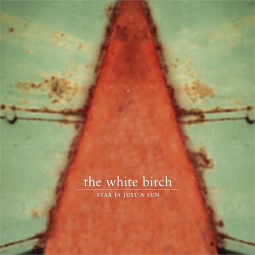 White Birch Star Is Just a Sun (LP+CD)
